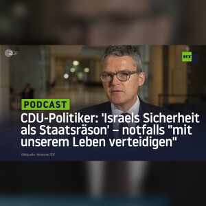 CDU-Politiker: ’Israels Sicherheit als Staatsräson’ – notfalls ”mit unserem Leben verteidigen”