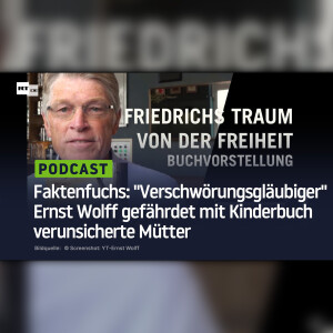 Faktenfuchs: "Verschwörungsgläubiger" Ernst Wolff gefährdet mit Kinderbuch verunsicherte Mütter