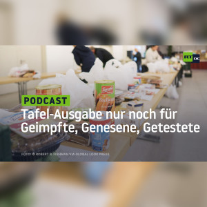 Etwas Unterwerfung muss drin sein – Tafel-Ausgabe nur noch für Geimpfte, Genesene, Getestete