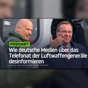 Wie deutsche Medien über das Telefonat der Luftwaffengeneräle desinformieren