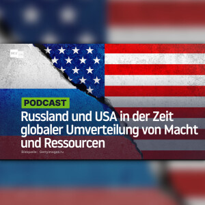 Lange Konfrontation: Russland und USA in der Zeit globaler Umverteilung von Macht und Ressourcen