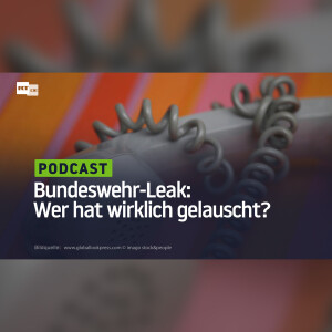 Bundeswehr-Leak: Wer hat wirklich gelauscht?