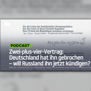 Zwei-plus-vier-Vertrag: Deutschland hat ihn gebrochen – will Russland ihn jetzt kündigen?