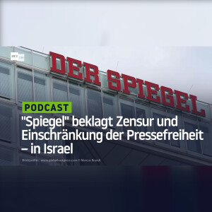 ”Spiegel” beklagt Zensur und Einschränkung der Pressefreiheit – in Israel
