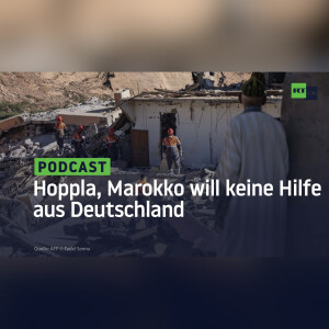 Hoppla, Marokko will keine Hilfe aus Deutschland