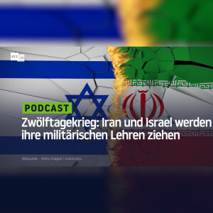 Zwölftagekrieg: Iran und Israel werden ihre militärischen Lehren ziehen