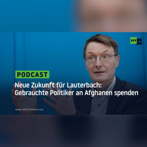 Neue Zukunft für Lauterbach: Gebrauchte Politiker an Afghanen spenden