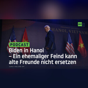 Biden in Hanoi – Ein ehemaliger Feind kann alte Freunde nicht ersetzen