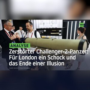 Zerstörter Challenger-2-Panzer: Für London ein Schock und das Ende einer Illusion