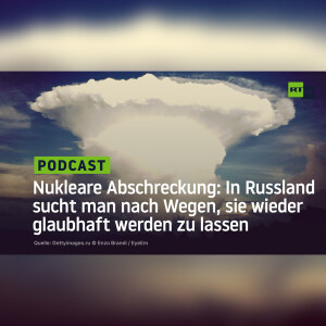 Nukleare Abschreckung: In Russland sucht man nach Wegen, sie wieder glaubhaft werden zu lassen