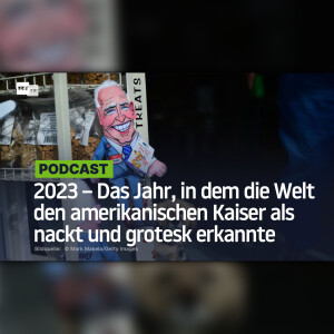 2023 – Das Jahr, in dem die Welt den amerikanischen Kaiser als nackt und grotesk erkannte