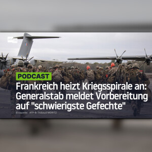 Frankreich heizt Kriegsspirale an: Generalstab meldet Vorbereitung auf 