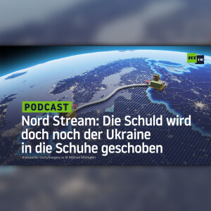 Nord Stream: Die Schuld wird doch noch der Ukraine in die Schuhe geschoben