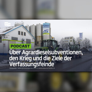 Über Agrardieselsubventionen, den Krieg und die Ziele der Verfassungsfeinde