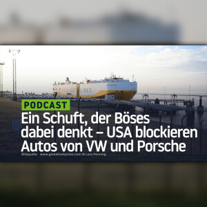Ein Schuft, der Böses dabei denkt – USA blockieren Autos von VW und Porsche
