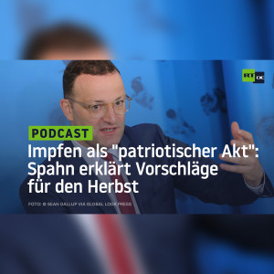 Impfen als "patriotischer Akt" – Bundesgesundheitsminister Spahn erklärt Vorschläge für den Herbst