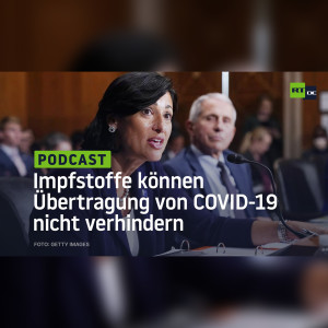 Direktorin von US-Gesundheitsbehörde: Impfstoffe können Übertragung von COVID-19 nicht verhindern