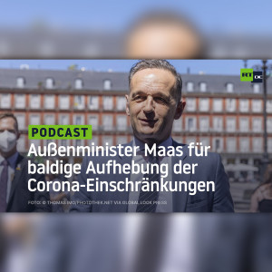 "Keine Rechtfertigung mehr" – Außenminister Maas für baldige Aufhebung der Corona-Einschränkungen