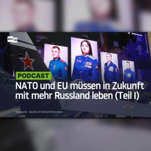NATO und EU müssen in Zukunft mit mehr Russland leben (Teil I)