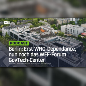 Berlin als zuverlässiger Panikpartner: Erst WHO-Dependance, nun noch das WEF-Forum GovTech-Center