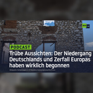 Trübe Aussichten: Der Niedergang Deutschlands und Zerfall Europas haben wirklich begonnen