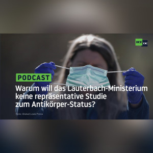 Corona: Warum will das Lauterbach-Ministerium keine repräsentative Studie zum Antikörper-Status?