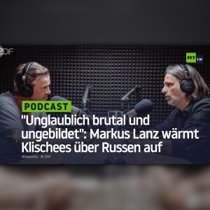”Unglaublich brutal und ungebildet”: Markus Lanz wärmt rassistische Klischees über Russen auf