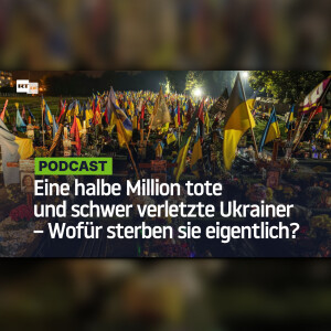 Eine halbe Million tote und schwer verletzte Ukrainer – Wofür sterben sie eigentlich?