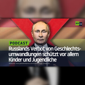 Russlands Verbot von Geschlechtsumwandlungen schützt vor allem Kinder und Jugendliche