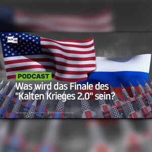 Was wird das Finale des "Kalten Krieges 2.0" sein?