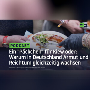 Ein ”Päckchen” für Kiew oder: Warum in Deutschland Armut und Reichtum gleichzeitig wachsen