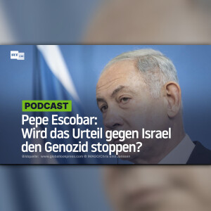 Pepe Escobar: Wird das Urteil gegen Israel den Genozid stoppen?