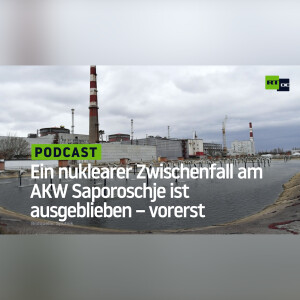 Ein nuklearer Zwischenfall am AKW Saporoschje ist ausgeblieben – vorerst