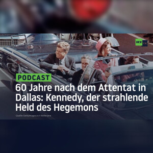 60 Jahre nach dem Attentat in Dallas: Kennedy, der strahlende Held des Hegemons