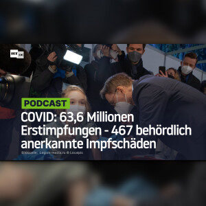 COVID: 63,6 Millionen Erstimpfungen - 467 behördlich anerkannte Impfschäden