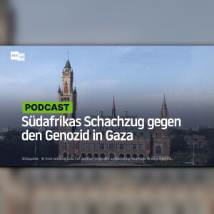 Südafrikas Schachzug gegen den Genozid in Gaza
