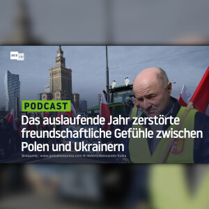 Das auslaufende Jahr zerstörte freundschaftliche Gefühle zwischen Polen und Ukrainern