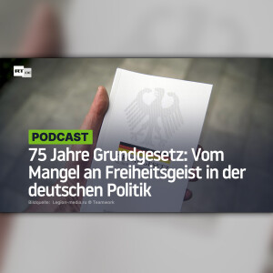 75 Jahre Grundgesetz: Vom Mangel an Freiheitsgeist in der deutschen Politik