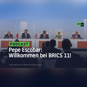 Pepe Escobar: Willkommen bei BRICS 11!