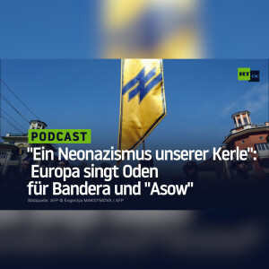 ”Ein Neonazismus unserer Kerle”: Europa singt Oden für Bandera und ”Asow”