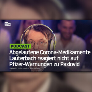 Abgelaufene Corona-Medikamente: Minister Lauterbach reagiert nicht auf Pfizer-Warnungen zu Paxlovid
