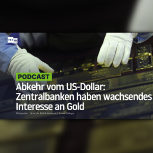 Abkehr vom US-Dollar: Zentralbanken haben wachsendes Interesse an Gold