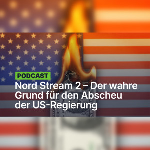 Nord Stream 2 – Der wahre Grund für den Abscheu der US-Regierung