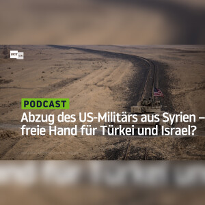 Abzug des US-Militärs aus Syrien – freie Hand für Türkei und Israel?