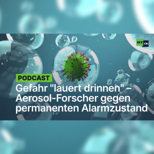 Gefahr "lauert drinnen" – Führende Aerosol-Forscher wenden sich gegen "permanenten Alarmzustand"