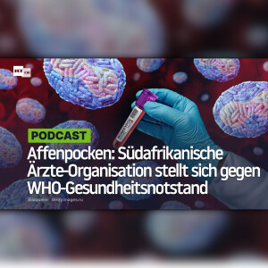 Affenpocken: Südafrikanische Ärzte-Organisation stellt sich gegen WHO-Gesundheitsnotstand