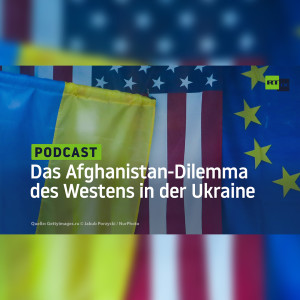 Das Afghanistan-Dilemma des Westens in der Ukraine