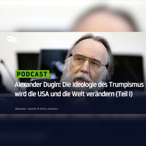 Alexander Dugin: Die Ideologie des Trumpismus wird die USA und die Welt verändern (Teil I)