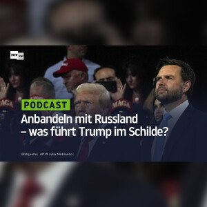 Anbandeln mit Russland – was führt Trump im Schilde?