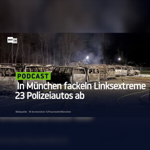 "Anschlag auf unsere Demokratie" – In München fackeln Linksextreme 23 Polizeiautos ab